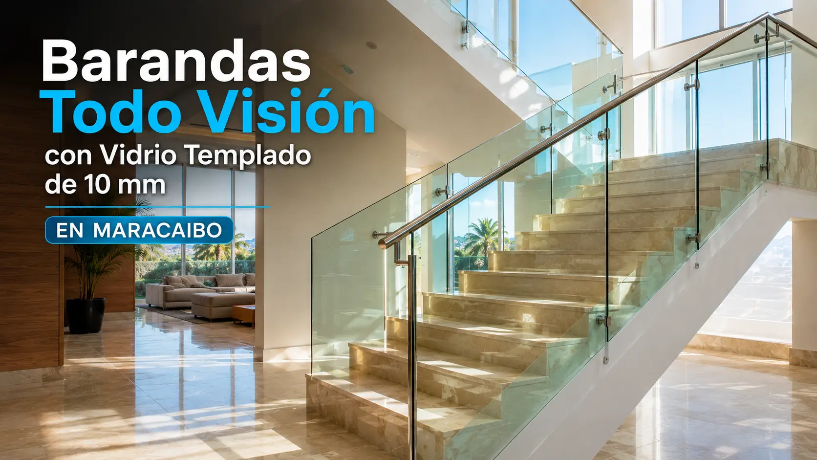 Barandas Todo Visión con Vidrio Templado de 10 mm en Maracaibo: Elegancia, Seguridad y Acabados Premium